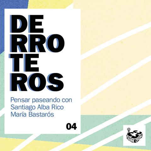 Desaparecer con María Bastarós (DERROTEROS #4)