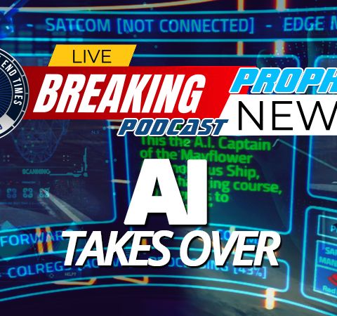 NTEB PROPHECY NEWS PODCAST: We Are Entering Into A Brave, New World Of Artificial Intelligence Where Humans And God Are Outdated