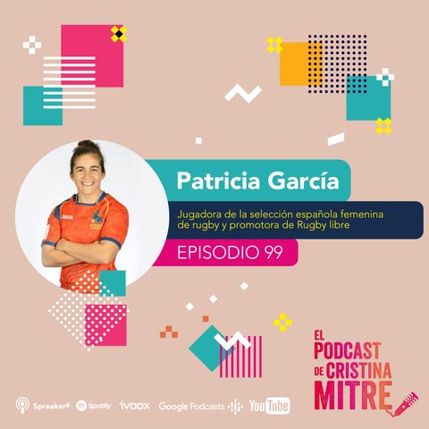 "La sociedad es trabajo en equipo, como el rugby", con Patricia García. Episodio 99