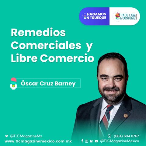 Episodio 21. Remedios comerciales y libre comercio ⋅ Con Óscar Cruz Barney