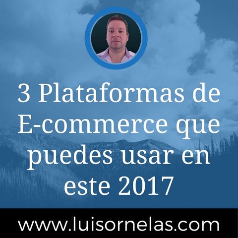 3 Plataformas de E-commerce que puedes usar en este 2017