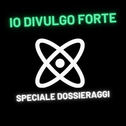 Io Divulgo Forte - Stagione 6 - SPECIALE DOSSIERAGGI: istituzioni e vulnerabilità informatica