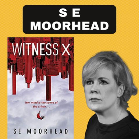 “Silence of the Lambs meets Blade Runner." WITNESS X - S.E. Moorhead on the Friday Night Chat Show!