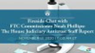 Fireside Chat with FTC Commissioner Noah Phillips: The House Judiciary Antitrust Staff Report