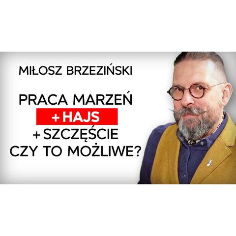 Jak zarabiać dużo, robiąc to, co się kocha? Miłosz Brzeziński [Expert w Rolls-Royce]