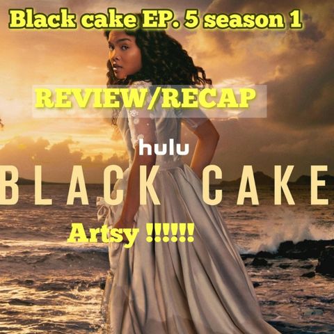 BLACK CAKE SEASON 1 EP .5