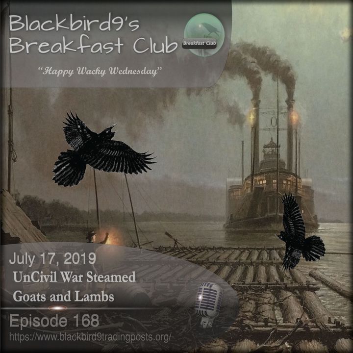 Uncivil War Steamed Goats And Lambs - Blackbird9 Podcast