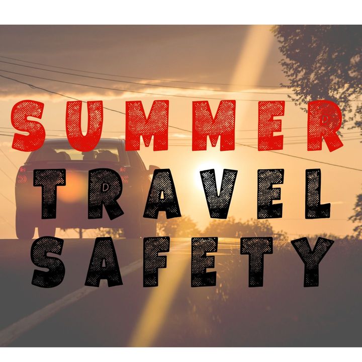 Summer Safety Travel Tips from  Nurse Nicole Matthews