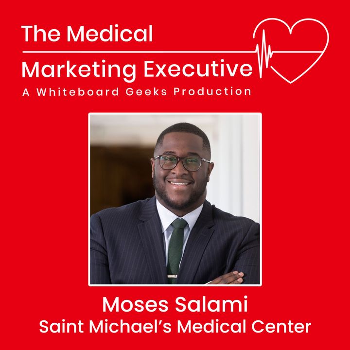 "Crafting the Patient Experience" with Moses Salami of Saint Michael’s Medical Center