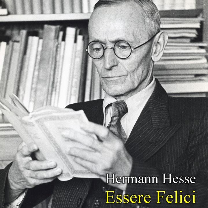 Hermann Hesse - Essere Felici