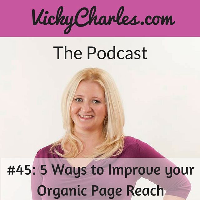 #45: 5 Ways to Improve Your Organic Page Reach on Facebook