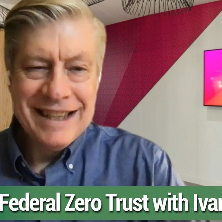 This Week in Enterprise Tech 485: Zero Trust in Government