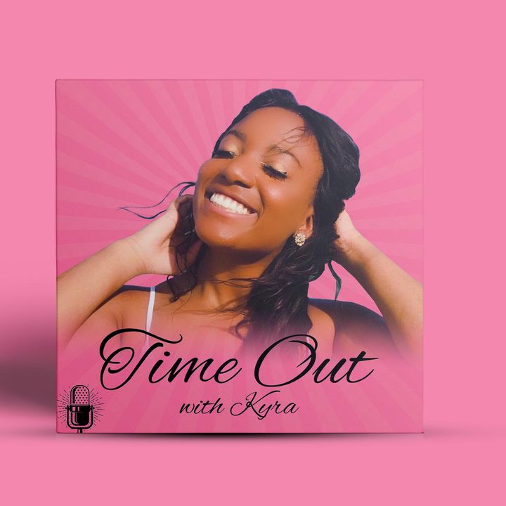 Podcast Episode 1 - Time Out with Kyra