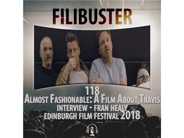 118 - 'Almost Fashionable:A Film About Travis' Interview - Fran Healy(EIFF 2018)