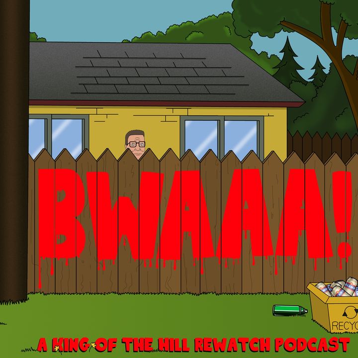 BWAAA! King of the Hill Rewatch Podcast
