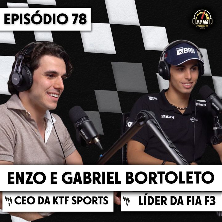 Gabriel Bortoleto (Líder da Fórmula 3) e Enzo Bortoleto (CEO DA KTF Sports) no 0 a 100 Podcast