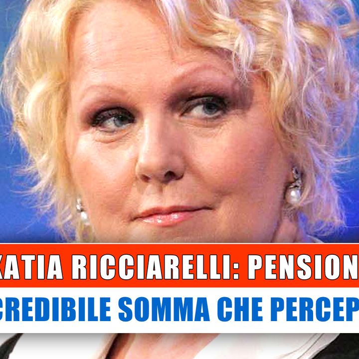 Katia Ricciarelli Pensione: L'Incredibile Somma!
