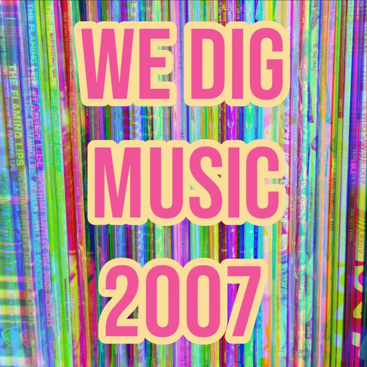 We Dig Music - Series 4 Episode 2 - Best Of 2007