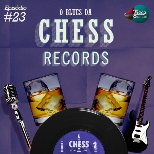 Troca o Disco #23: O blues da Chess Records