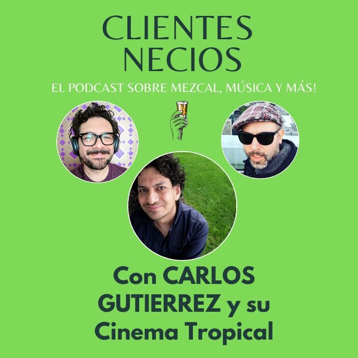 Cine, Música y Mezcal Con Carlos Gutierrez y su Cinema Tropical