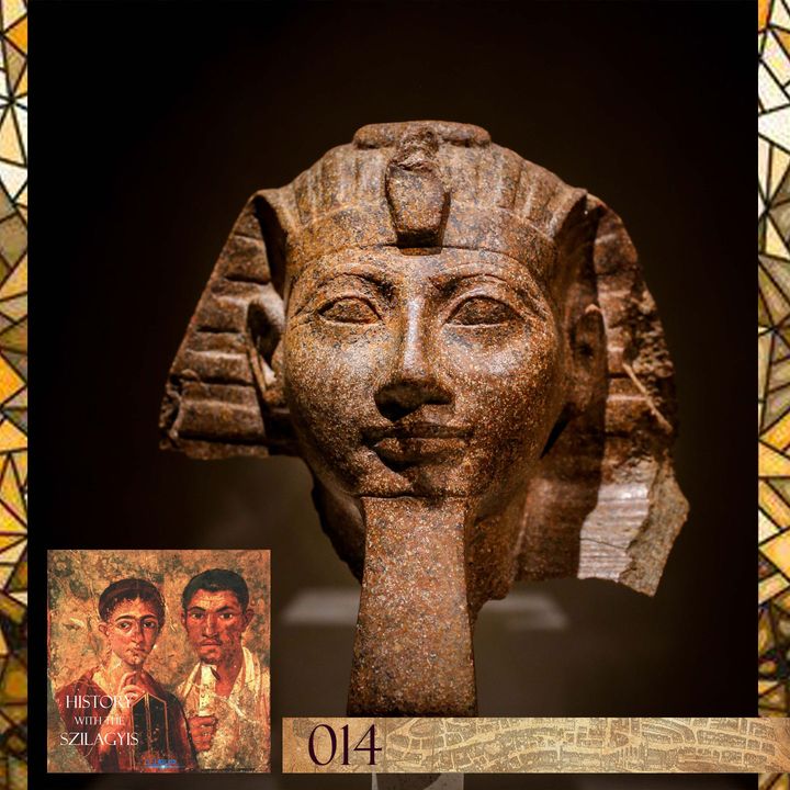 HwtS: 014: The Pharaoh Hatshepsut