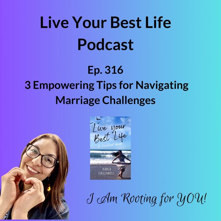 3 Empowering Tips for Navigating Marriage Challenges Ep 316- LYBL