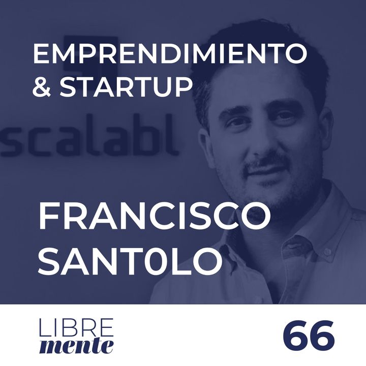 Emprendimiento y Startup con Francisco Santolo | 66