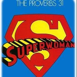 Proverbs 31 Woman & Does She Exist?