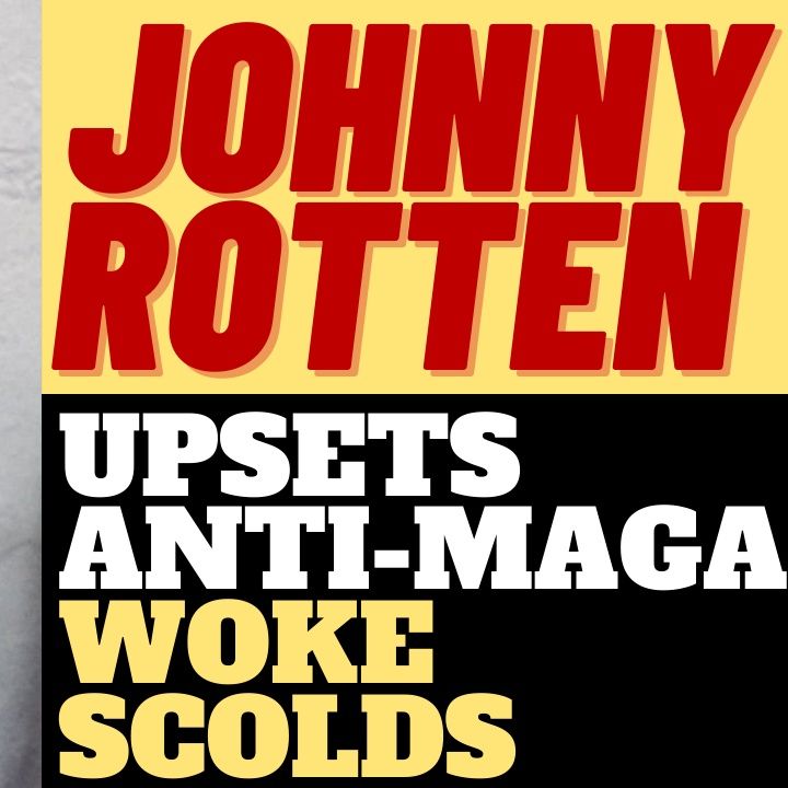 JOHNNY ROTTEN is MAGA - Trump is the NEW Counter Culture