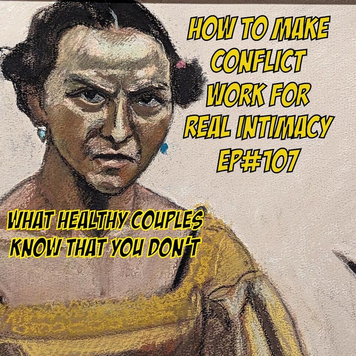 How To Make Conflict Work For Real Intimacy