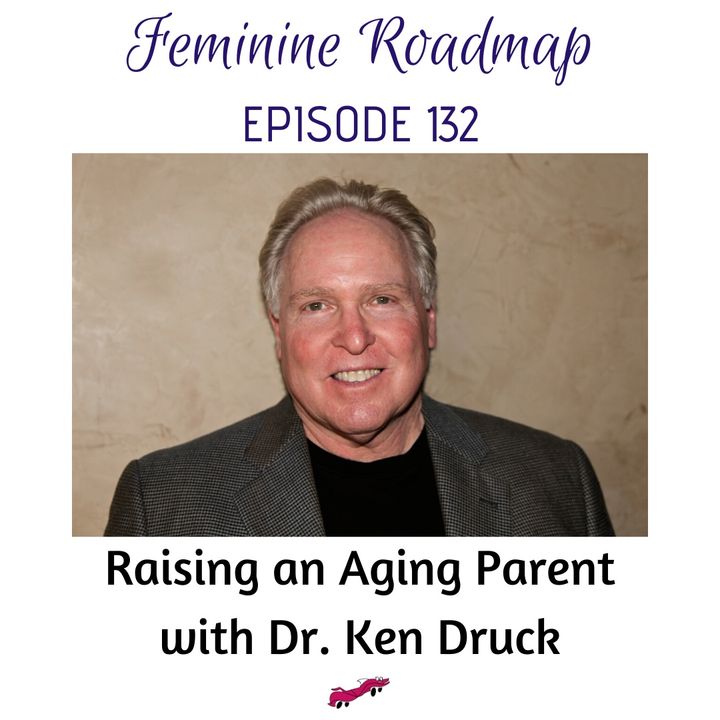 FR Ep #132 Raising an Aging Parent with Dr Ken Druck