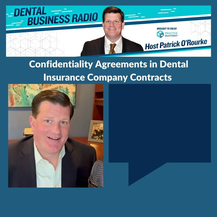 Confidentiality Agreements in Dental Insurance Company Contracts, with Patrick O'Rourke, Host of Dental Business Radio