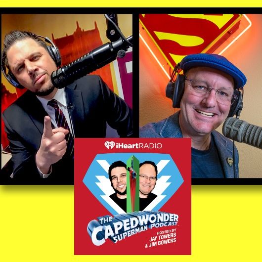 #397: Caped Wonder Superman Podcast hosts Jay Towers and Jim Bowers are here!