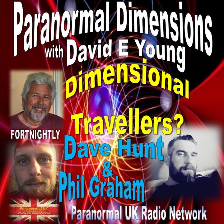 Paranormal Dimensions - Dimensional Travelers with Dave Hunt & Phil Graham