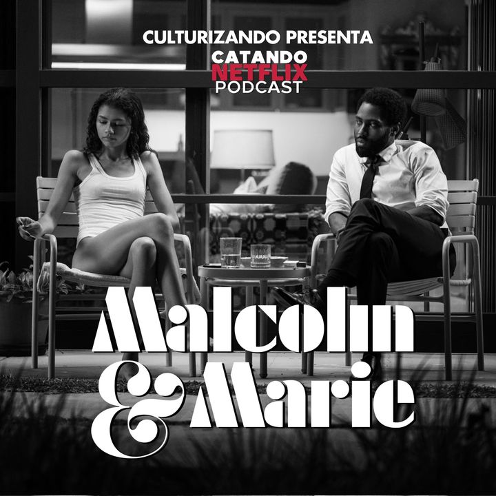 Malcolm And Marie • Catando Netflix • Series y Películas