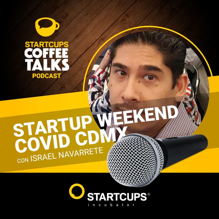 Startup weekend COVID-19 | COFFEE TALKS con Israel Navarrete