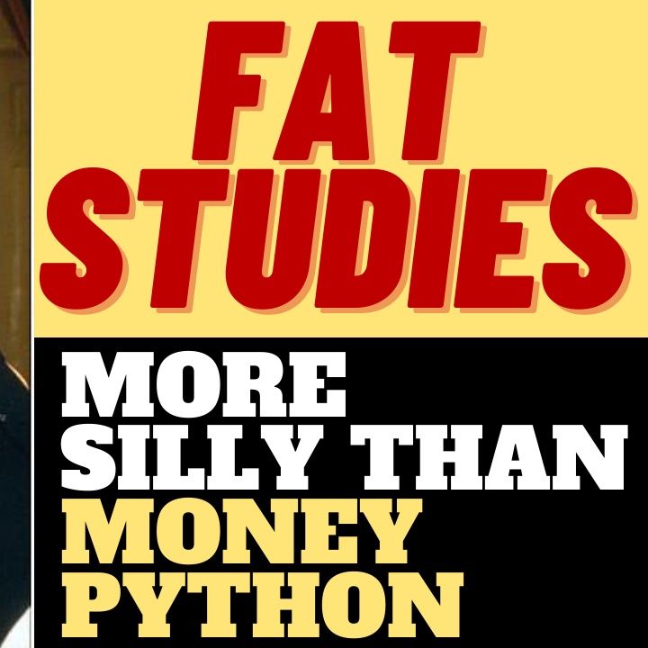 FAT STUDIES Is like MONTY PYTHON In Real Life