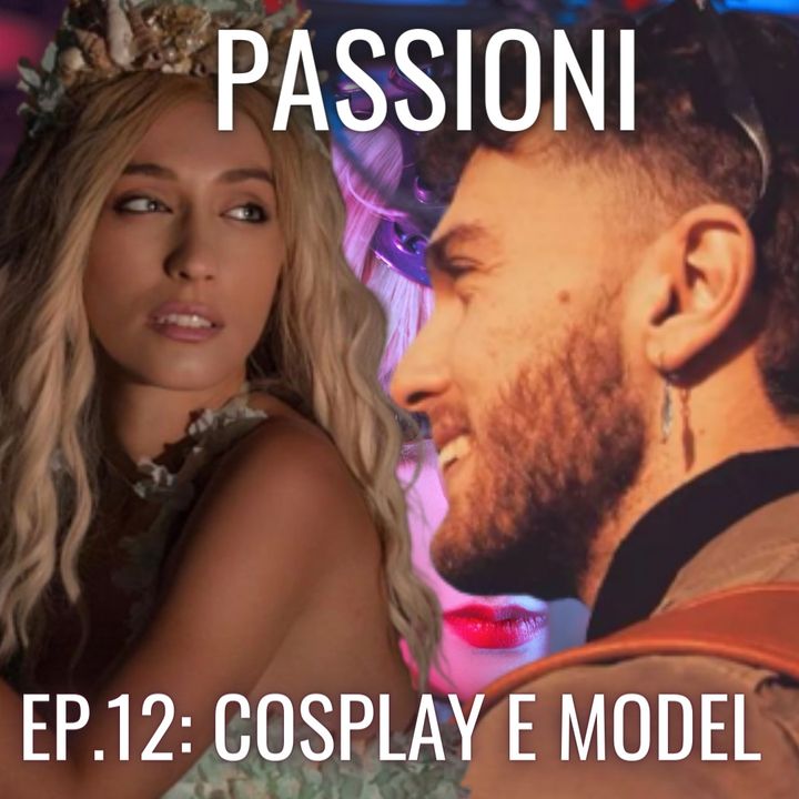 "Con il cosplay esci dalla realtà" - Ep.12: Cosplay e model