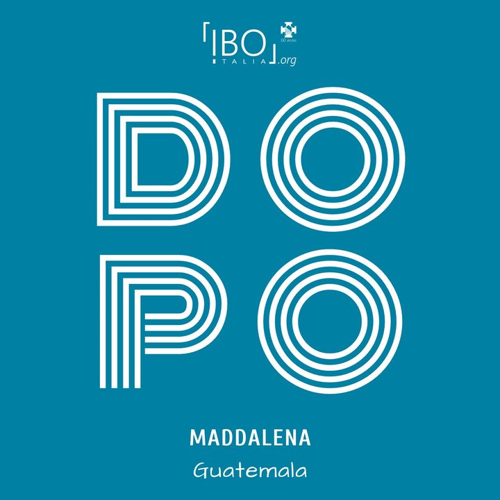 EP 6 - Maddalena | Guatemala