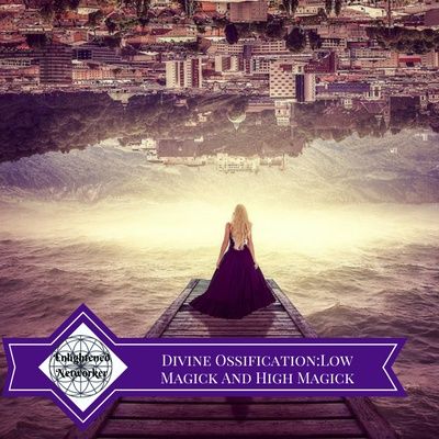 Divine Ossification: Low Magick And High Magick