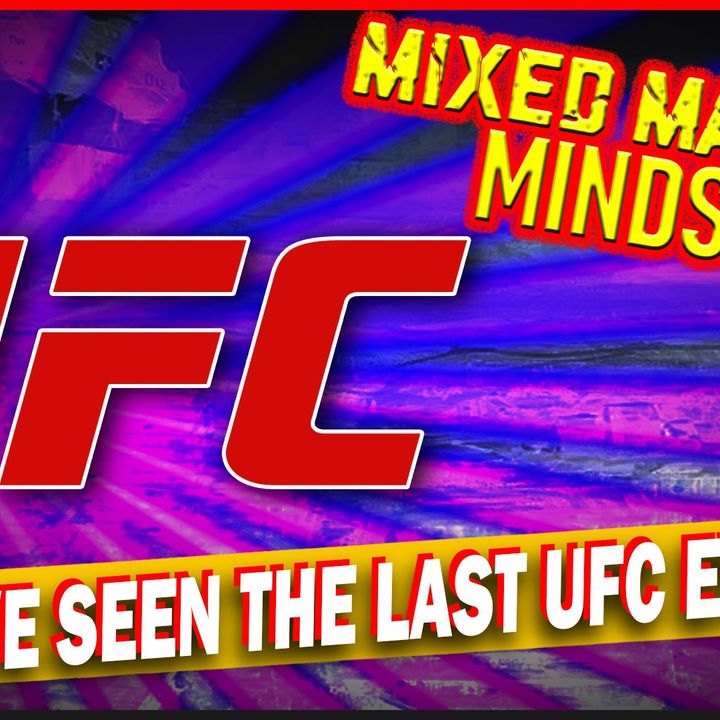 Mixed Martial Mindset: Will We Ever See Another UFC?