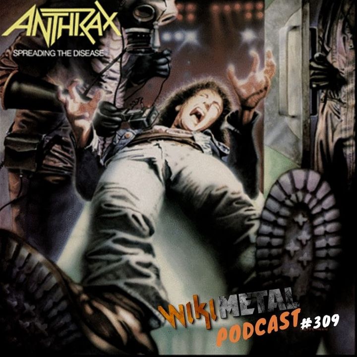 #309 | Anthrax: 35 anos de Spreading The Disease
