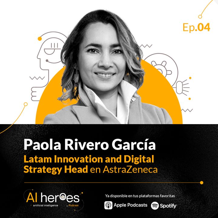 Ep 4. Una mirada al interior de la implementación de IA en AstraZeneca con Paola Rivero