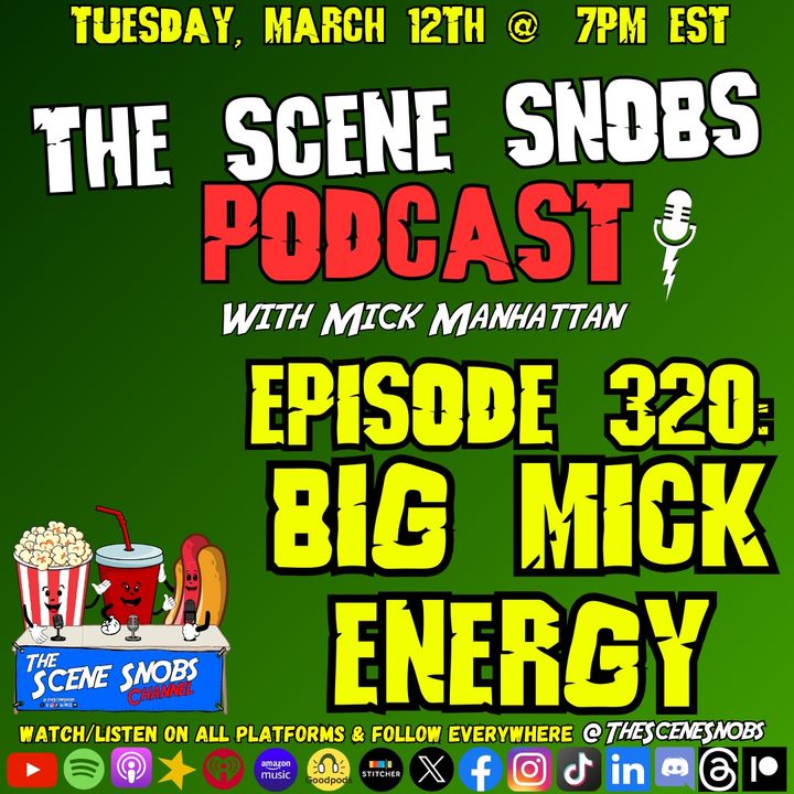 The Scene Snobs Podcast - Big Mick Energy