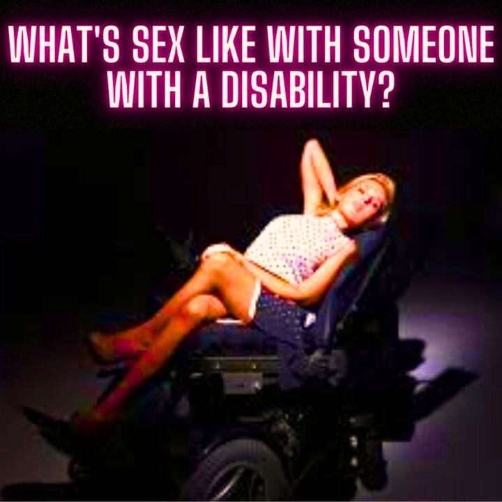 What's Sex like with someone with a disability?
