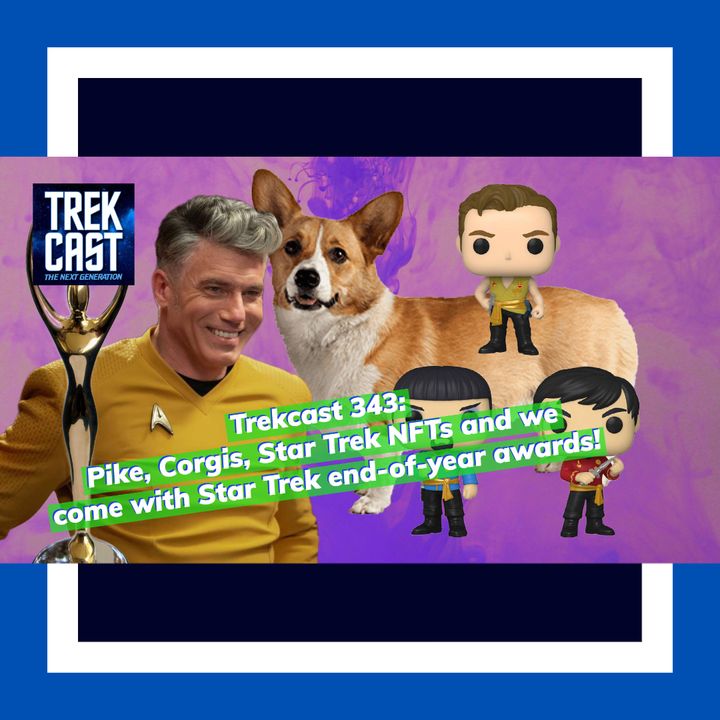 Trekcast 343: Corgis, Star Trek Awards and Pike