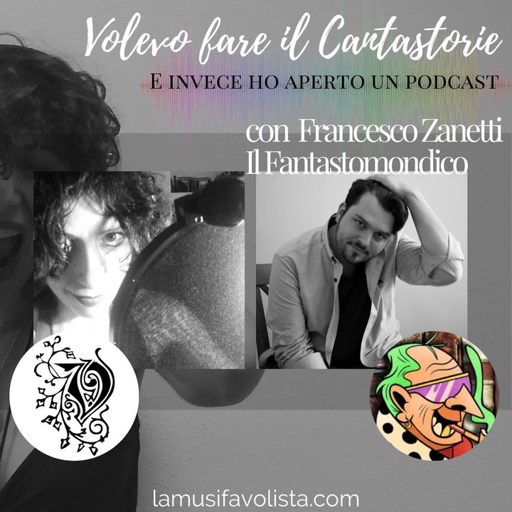 Intervista con Francesco Zanetti - Il Fantastomondico • VOLEVO FARE IL CANTASTORIE