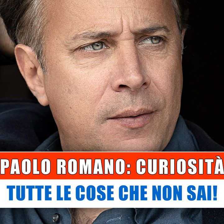 Paolo Romano, Curiosità: Tutte Le Cose Che Non Sai!