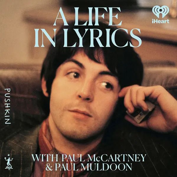 Paul McCartney: A Life in Lyrics. Il podcast in cui il frontman della band racconta aneddoti sulle canzoni dei Beatles e il loro significato