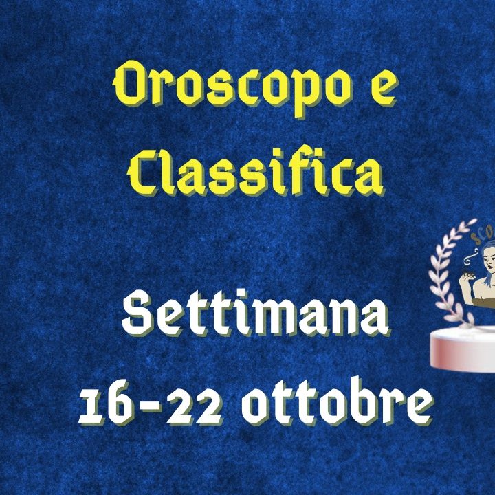 Oroscopo e classifica settimanale dal 16 al 22 ottobre 2023: ritorni di fiamma per il segno del Cancro